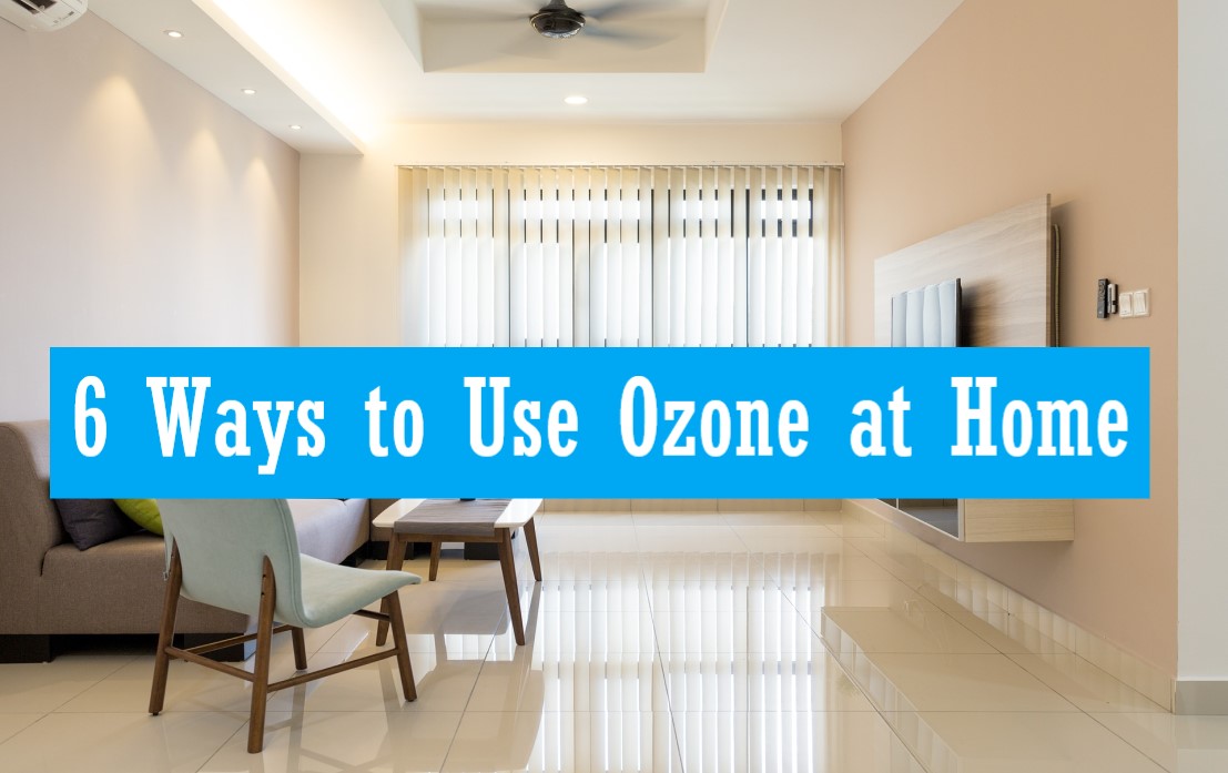 6 ways to use ozone at home